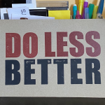 Do less better