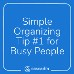 Simple organizing tip #1 for busy people